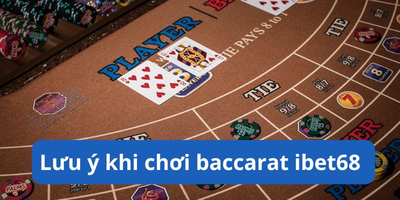 Lưu ý chơi Baccarat ibet68 cần nhớ và áp dụng hiệu quả