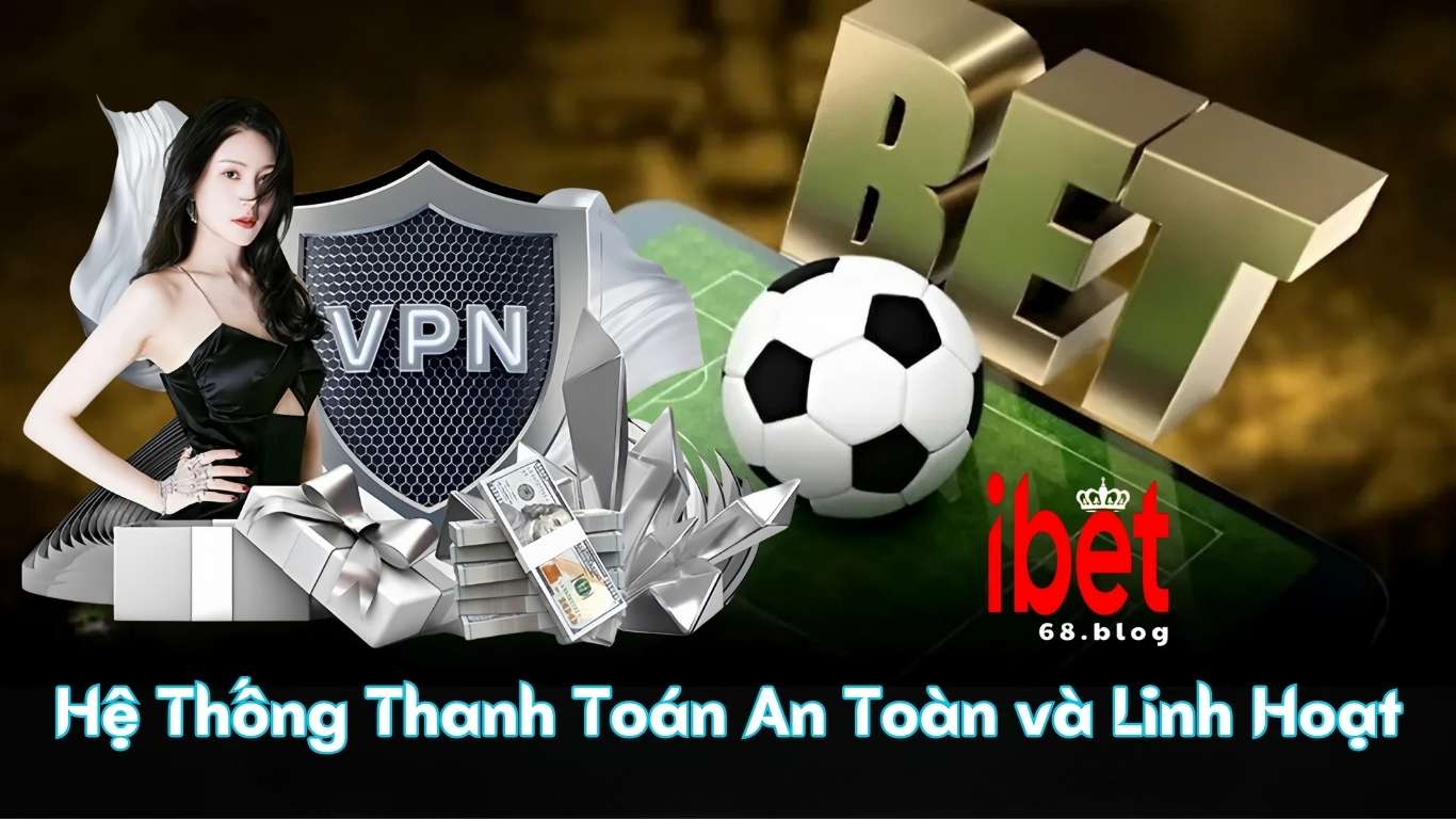 Hệ Thống Thanh Toán An Toàn và Linh Hoạt